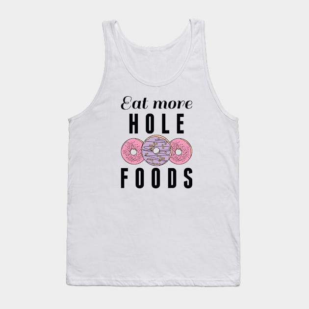 Eat More Hole Foods Tank Top by LuckyFoxDesigns